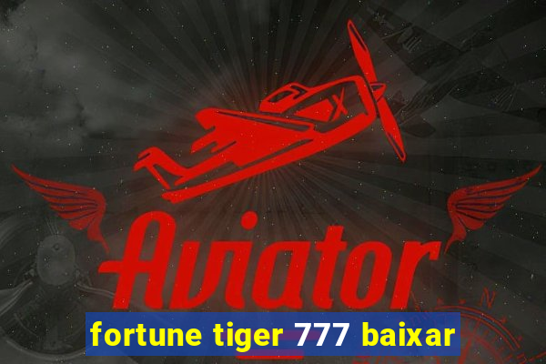 fortune tiger 777 baixar